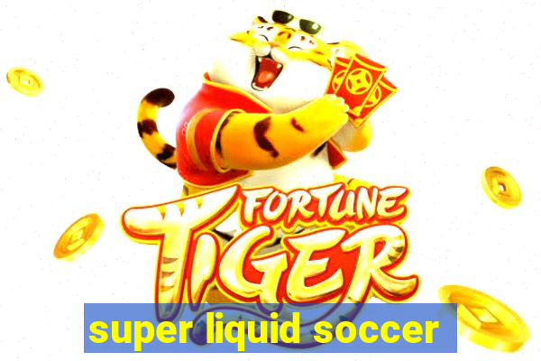 super liquid soccer